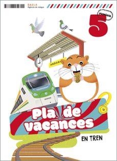 PLÀ DE VACANCES EN TREN 5È PRIMÀRIA | 9788447954704 | AUGUSTO BUITRAGO, VICTORIA/GALLEGO CALVO, MARIA