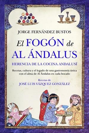 EL FOGÓN DE AL ÁNDALUS | 9788410527980 | JORGE FERNÁNDEZ BUSTOS