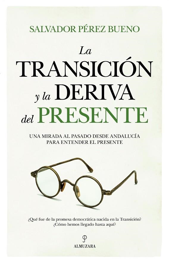 LA TRANSICIÓN Y LA DERIVA DEL PRESENTE | 9788410528352 | SALVADOR PÉREZ BUENO