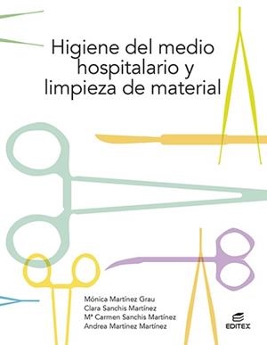 HIGIENE DEL MEDIO HOSPITALARIO Y LIMPIEZA DE MATERIAL | 9788413215747 | MARTÍNEZ GRAU, MÓNICA/SANCHÍS MARTÍNEZ, CLARA/SANCHÍS MARTÍNEZ, Mª CARMEN/MARTÍNEZ MARTÍNEZ, ANDREA