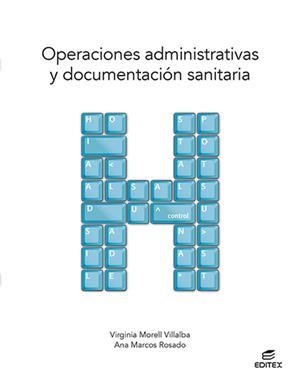 OPERACIONES ADMINISTRATIVAS Y DOCUMENTACIÓN SANITARIA | 9788413215785 | MORELL VILLALBA, VIRGINIA/MARCOS ROSADO, ANA