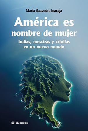 AMÉRICA ES NOMBRE DE MUJER | 9788415436829 | SAAVEDRA INARAJA, MARÍA DEL CARMEN