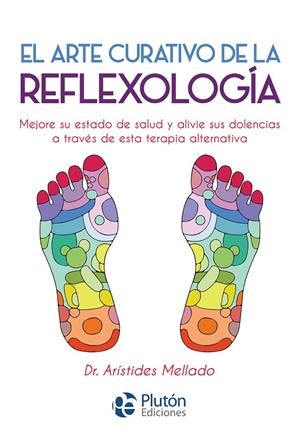 EL ARTE CURATIVO DE LA REFLEXOLOGÍA | 9788417079758 | MELLADO, ARÍSTIDES