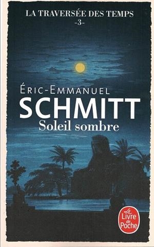 LA TRAVERSÉE DES TEMPS TOME 3- SOLEIL SOMBRE | 9782253249078 | SCHMITT, ERIC-EMMANUEL