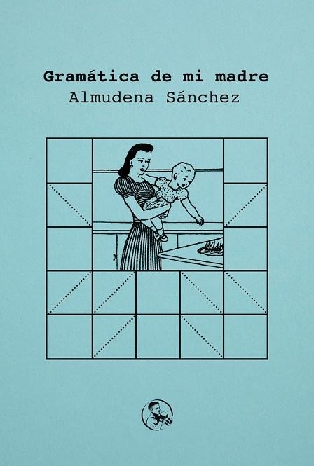 GRAMÁTICA DE MI MADRE | 9788418782473 | SÁNCHEZ, ALMUDENA