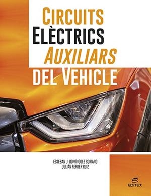 CIRCUITS ELÈCTRICS AUXILIARS DEL VEHICLE | 9788411345071 | DOMÍNGUEZ SORIANO, ESTEBAN JOSÉ/FERRER RUIZ, JULIÁN