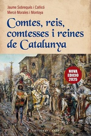COMTES, REIS, COMTESSES I REINES DE CATALUNYA (NOVA EDICIÓ) | 9788410131774 | SOBREQUÉS I CALLICÓ, JAUME/MORALES MONTOYA, MERCÈ