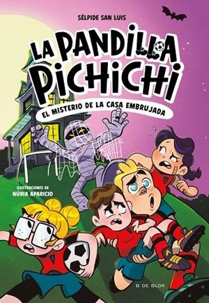 LA PANDILLA PICHICHI 5 - EL MISTERIO DE LA CASA EMBRUJADA | 9788410269774 | SAN LUIS, SÉLPIDE