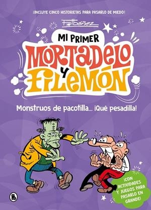 MI PRIMER MORTADELO Y FILEMÓN - MONSTRUOS DE PACOTILLA… ¡QUÉ PESADILLA! | 9788402430786 | IBÁÑEZ, FRANCISCO