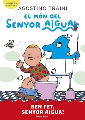 EL MÓN DEL SENYOR AIGUA 4. BEN FET, SENYOR AIGUA! | 9788413899077 | TRAINI, AGOSTINO