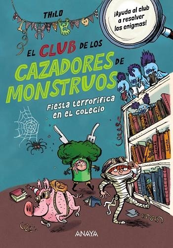 EL CLUB DE LOS CAZADORES DE MONSTRUOS: FIESTA TERRORÍFICA EN EL COLEGIO | 9788414345115 | THILO