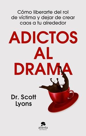 ADICTOS AL DRAMA | 9788413444499 | DR. SCOTT LYONS
