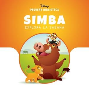 PEQUEÑA BIBLIOTECA DISNEY. SIMBA EXPLORA LA SABANA | 9791387526627 | DISNEY
