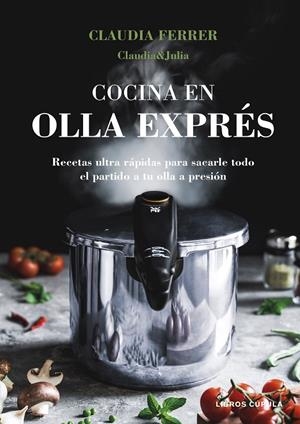 COCINA EN OLLA EXPRÉS. EDICIÓN TAPA BLANDA | 9788448044275 | CLAUDIA&JULIA