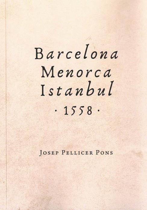 BARCELONA, MENORCA, ISTANBUL -1558- | 6172025 | JOSEP PELLICER PONS
