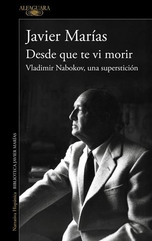 DESDE QUE TE VI MORIR | 9788420477695 | MARÍAS, JAVIER