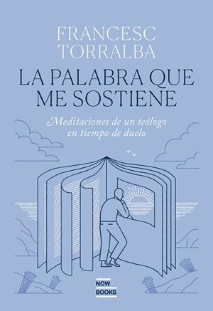 LA PALABRA QUE ME SOSTIENE | 9788416245802 | TORRALBA ROSELLÓ, FRANCESC
