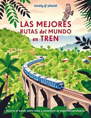 LAS MEJORES RUTAS DEL MUNDO EN TREN | 9788408302452 | AA. VV.