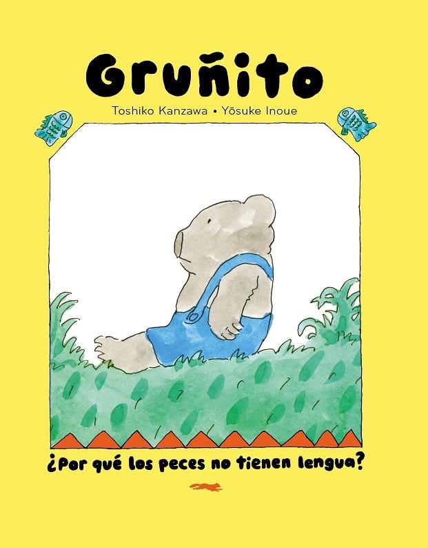 OSO GRUÑITO. ¿POR QUÉ LOS PECES NO TIENEN LENGUA? | 9791399040166 | KANZAWA, TOSHIKO