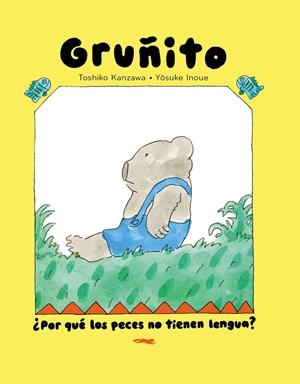 OSO GRUÑITO. ¿POR QUÉ LOS PECES NO TIENEN LENGUA? | 9791399040166 | KANZAWA, TOSHIKO