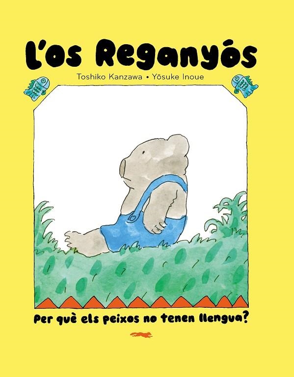 L'OS REGANYÓS. PER QUÈ ELS PEIXOS NO TENEN LLENGUA? | 9788412970067 | TOSHIKO KANZAWA