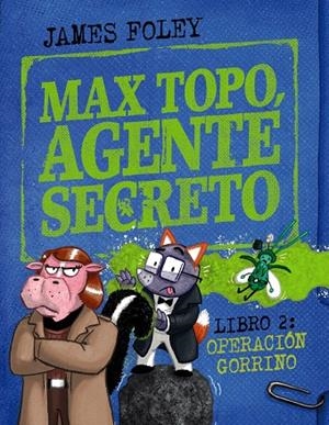 MAX TOPO, AGENTE SECRETO 2: OPERACIÓN GORRINO | 9788414342916 | FOLEY, JAMES