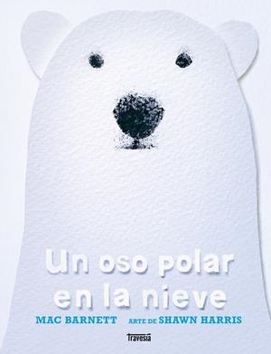 UN OSO POLAR EN LA NIEVE | 9786075840987 | BARNETT, MAC