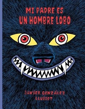 MI PADRE ES UN HOMBRE LOBO | 9788416427802 | GONZÁLEZ, JAVIER/LLUÏSOT