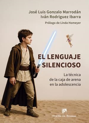 EL LENGUAJE SILENCIOSO: LA TÉCNICA DE LA CAJA DE ARENA EN LA ADOLESCENCIA | 9788433039590 | GONZALO MARRODÁN, JOSÉ LUIS/RODRÍGUEZ IBARRA, IVÁN