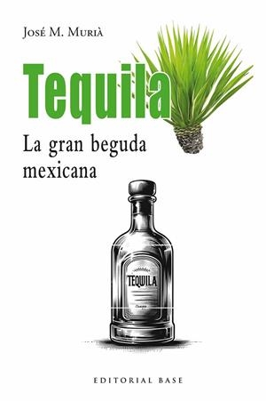 TEQUILA. LA GRAN BEGUDA MEXICANA | 9791387728113 | M. MURIÀ, JOSEP