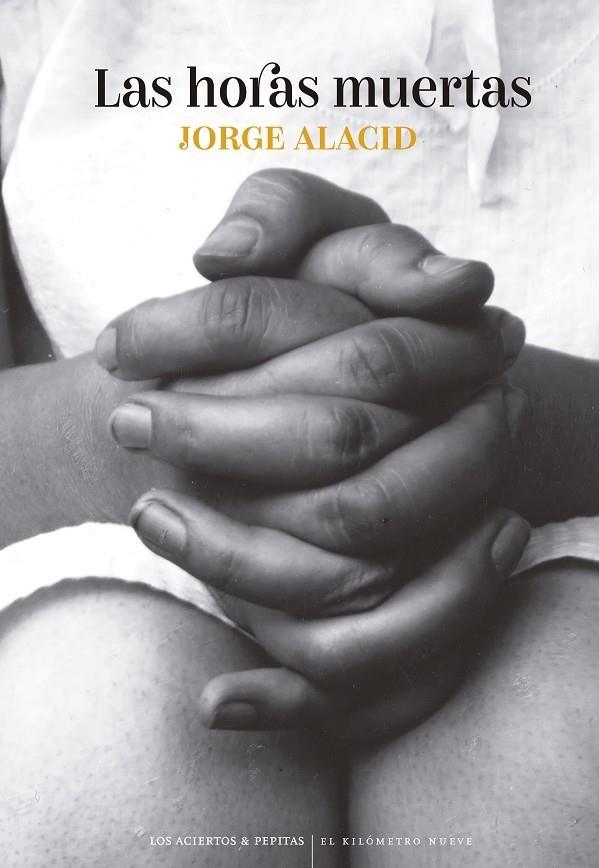 LAS HORAS MUERTAS | 9788419689306 | ALACID LÓPEZ, JORGE