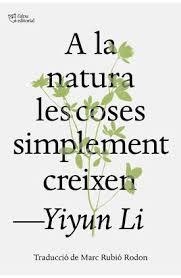A LA NATURA LES COSES SIMPLEMENT CREIXEN | 9791387672317 | LI, YIYUN