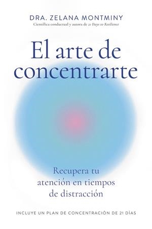 EL ARTE DE CONCENTRARTE | 9788410121300 | ZELANA MONTMINY