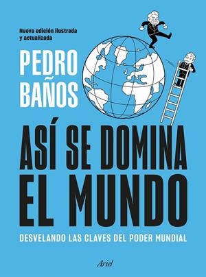ASÍ SE DOMINA EL MUNDO. NUEVA EDICIÓN ILUSTRADA | 9788434439757 | BAÑOS, PEDRO