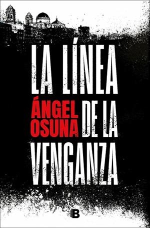 LA LÍNEA DE LA VENGANZA | 9788466683388 | OSUNA, ÁNGEL