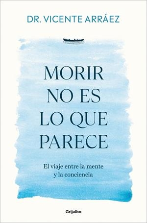 MORIR NO ES LO QUE PARECE | 9788425370212 | DR. VICENTE ARRÁEZ