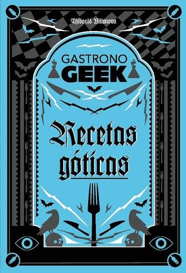 GASTRONOGEEK.  RECETAS GÓTICAS | 9788410301306 | VILLANOVA, THIBAUD