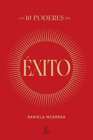 LOS 10 PODERES DEL ÉXITO | 9788467077940 | MCARENA, DANIELA