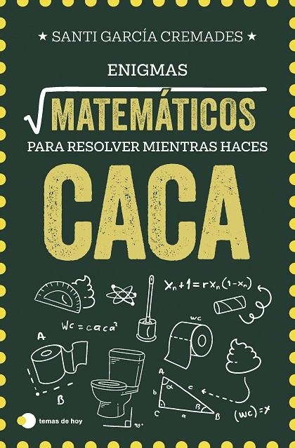 ENIGMAS MATEMÁTICOS PARA RESOLVER MIENTRAS HACES CACA | 9791387869373 | GARCÍA CREMADES, SANTI