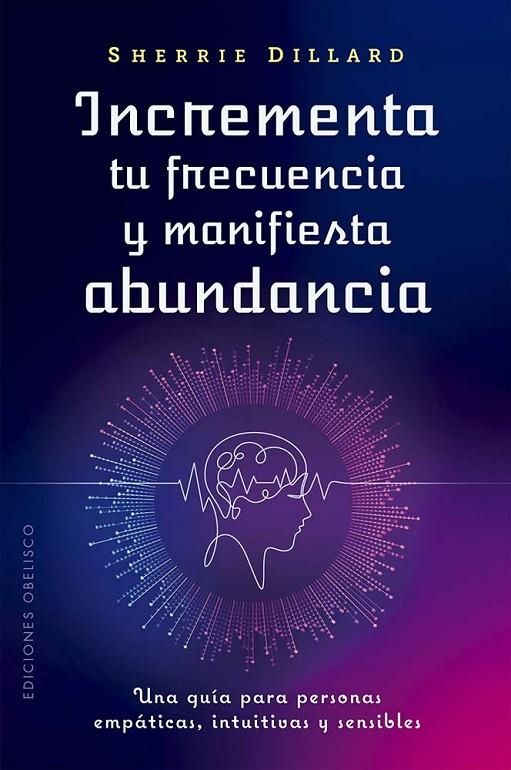 INCREMENTA TU FRECUENCIA Y MANIFIESTA ABUNDANCIA | 9788411722957 | DILLARD, SHERRIE