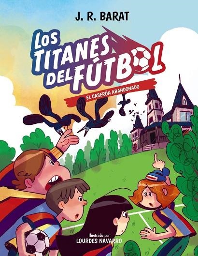 LOS TITANES DEL FÚTBOL, 2. EL CASERÓN ABANDONADO | 9788414359686 | BARAT, J. R.