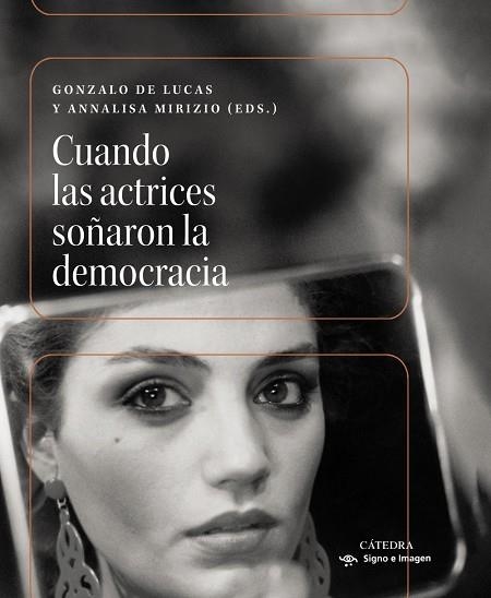 CUANDO LAS ACTRICES SOÑARON LA DEMOCRACIA | 9788437649597 | DE LUCAS, GONZALO/MIRIZIO, ANNALISA