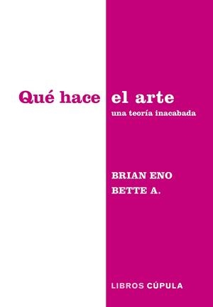 QUÉ HACE EL ARTE | 9788448045340 | ENO & BETTE ADRIAANSE, BRIAN