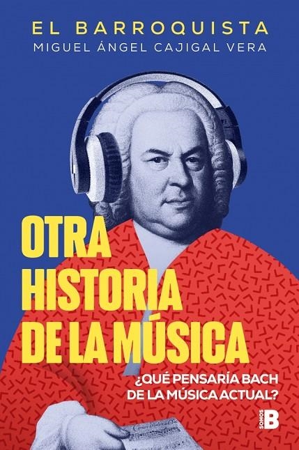 OTRA HISTORIA DE LA MÚSICA (EL BARROQUISTA) | 9788466679602 | CAJIGAL VERA (EL BARROQUISTA), MIGUEL ÁNGEL