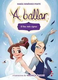 A BALLAR 4. EL LLAC DELS CIGNES | 9788466159845 | MENÉNDEZ-PONTE, MARÍA
