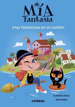 MÍA FANTASÍA 7. HAY FANTASMAS EN EL CASTILLO | 978-84-1158-170-7 | ROCA, ELISENDA