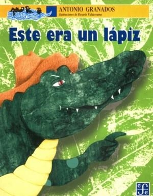 ÉSTE ERA UN LÁPIZ | 9789681665968 | GRANADOS, ANTONIO
