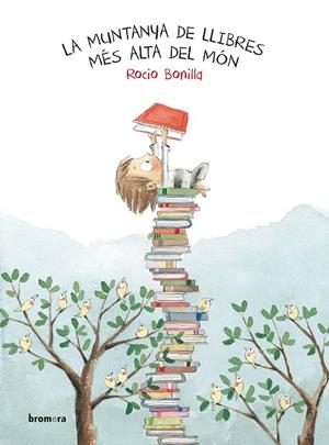 LA MUNTANYA DE LLIBRES MÉS ALTA DEL MÓN | 9788490267400 | BONILLA RAYA, ROCIO
