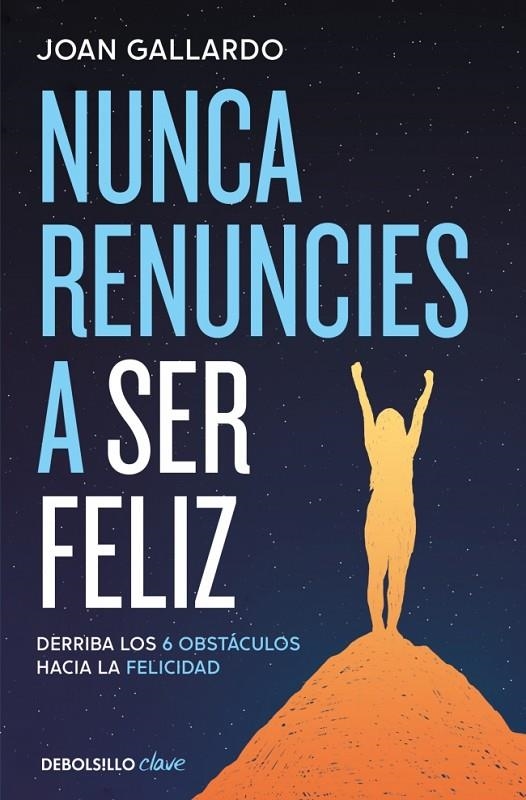 NUNCA RENUNCIES A SER FELIZ | 9788466387903 | GALLARDO, JOAN