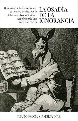 LA OSADÍA DE LA IGNORANCIA | 9788498756074 | CORONA RAMÓN, JUAN FRANCISCO/DÍAZ ÁLVAREZ, AMELIA